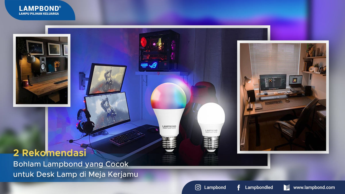 2 Rekomendasi bohlam Lampbond yang cocok untuk desk lamp di meja kerja Mu