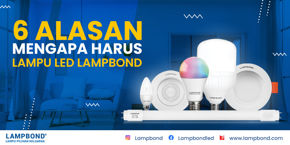 6 Alasan mengapa harus lampu LED Lampbond