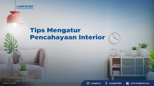 Tips Mengatur Pencahayaan Interior di Rumah Anda