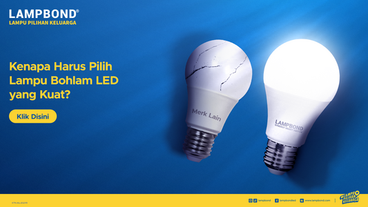 Kenapa Harus Pilih Lampu Bohlam LED yang Kuat?