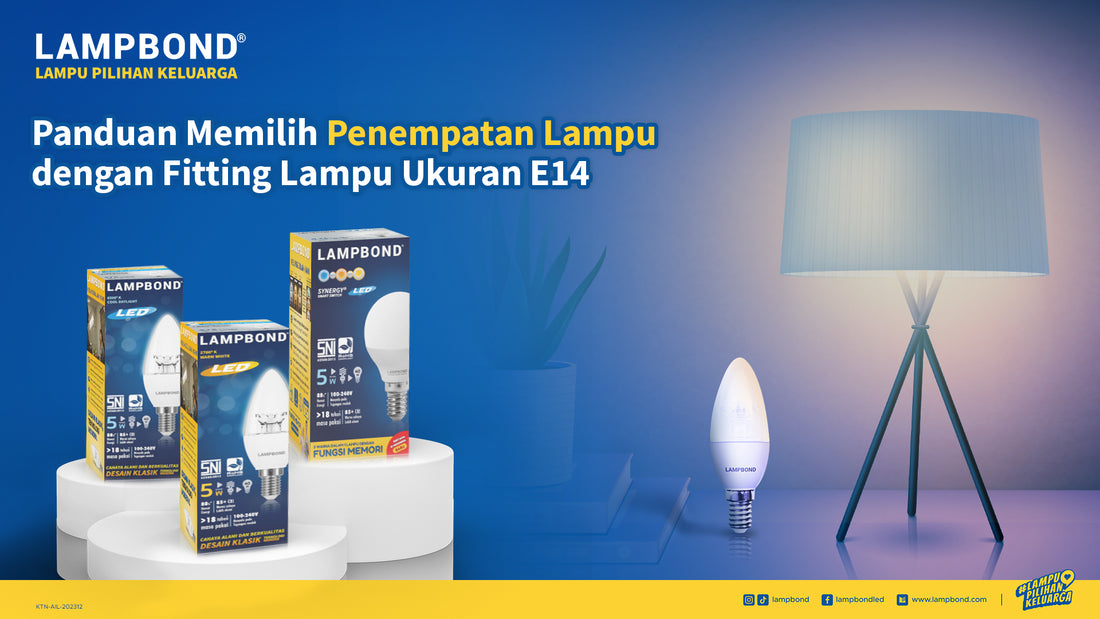 Panduan Memilih Penempatan Lampu dengan Fitting Lampu Ukuran E14